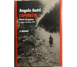 Caporetto diario di guerra (maggio-dicembre 1917) di Angelo Gatti,  1997,  Il Mu