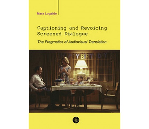 Captioning and revoicing screened dialogue. The pragmatics of audiovisual trans.