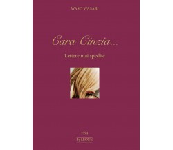 Cara Cinzia.... Lettere mai spedite	 di Waso Wasabi,  2017,  Youcanprint