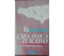 Cara amica ti scrivo - Mariapia Garavaglia - Rusconi,1992 - A