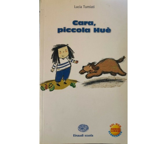 Cara, piccola Huè di Lucia Tumiati, 2011, Einaudi Scuola