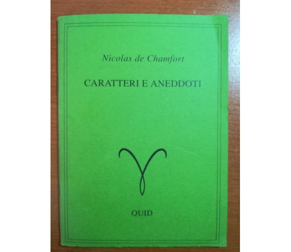 Caratteri e aneddoti . Nicolas de Chamfort - Quid - 1993 - M