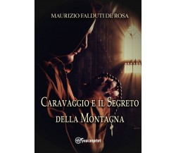 Caravaggio e il segreto della montagna di Maurizio Falduti De Rosa,  2022,  Youc