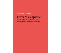 Carcere e capitale: il ruolo del politico e dell’economico alle origini dell’ist