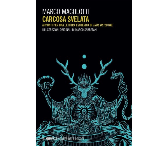 Carcosa svelata - Marco Maculotti - Mimesis, 2021