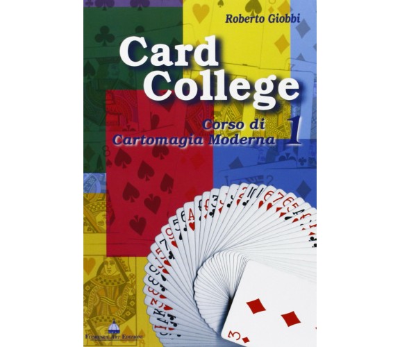 Card college. Corso di cartomagia moderna (Vol. 1) - Roberto Giobbi - 1998