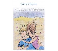 Carezze e perdono di Gerardo Mazzeo,  2018,  Youcanprint