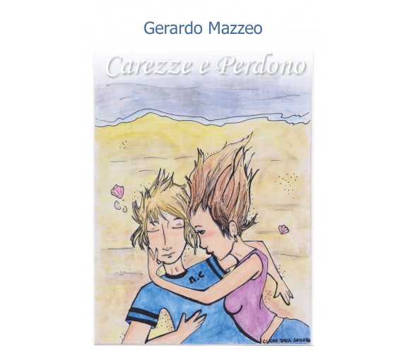 Carezze e perdono di Gerardo Mazzeo,  2018,  Youcanprint