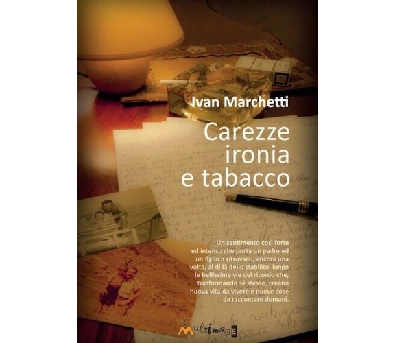 Carezze, ironia e tabacco di Ivan Marchetti, 2014, Ass. Multimage