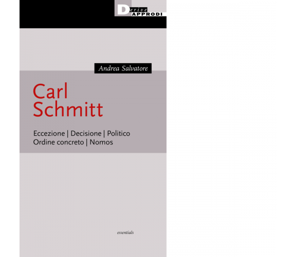 Carl Schmitt - Andrea Salvatore - DeriveApprodi editore, 2021