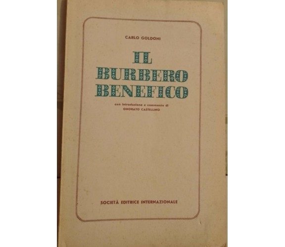 Carlo Goldoni - Il burbero benefico - Onorato Castellino, 1963, SEI - S