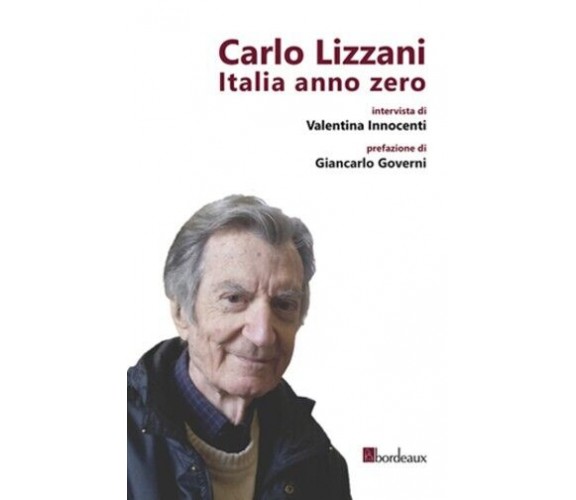 Carlo Lizzani Italia anno zero di Carlo Lizzani, Valentina Innocenti, 2013, B