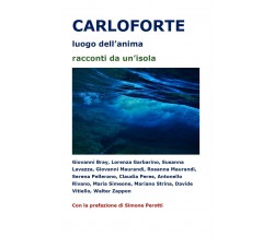 Carloforte luogo dell’anima - racconti da un’isola	 di Aa. Vv.,  2019