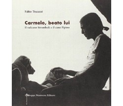 Carmelo, beato lui. Il vulcano Stromboli e il cane Pipino - Fabio Tracuzzi - Cop