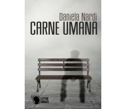 Carne umana	 di Daniela Nardi,  2015,  Lettere Animate Editore