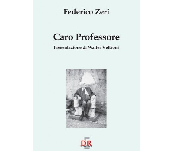 Caro professore di Federico Zeri, Walter Veltroni, 2002, Di Renzo Editore