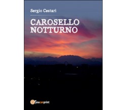 Carosello notturno	 di Sergio Cestari,  2015,  Youcanprint