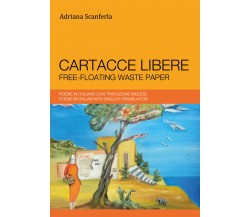 Cartacce libere. Ediz. italiana e inglese di Adriana Scanferla,  2018,  Youcanpr