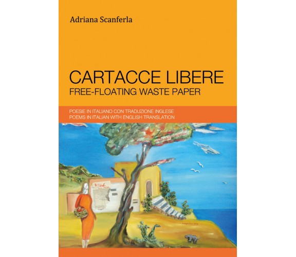 Cartacce libere. Ediz. italiana e inglese di Adriana Scanferla,  2018,  Youcanpr