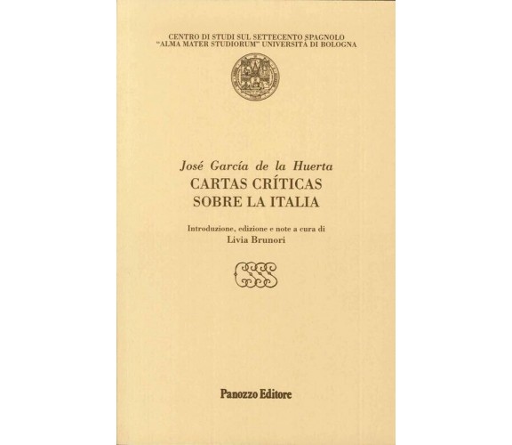 Cartas críticas sobre la Italia di José García De La Huerta, 2006, Panozzo Ed