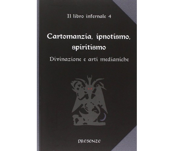 Cartomanzia, ipnotismo, spiritismo vol. 4 - AA.VV. - Presenze, 2014