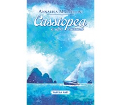 Cassiopea e altri racconti di Annalisa Marcellini,  2015,  Tabula Fati