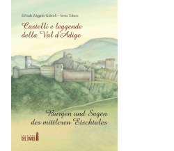 Castelli e leggende della Val d'Adige-Burgen und sagen des mittleren Etschtales