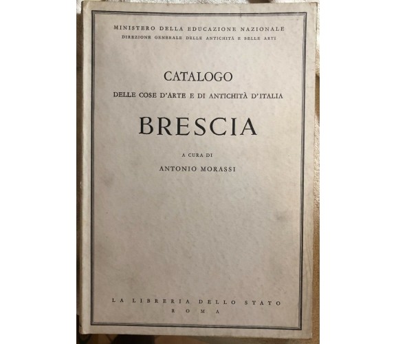 Catalogo delle cose d’arte e di antichità d’Italia - Brescia di Ministero Della 