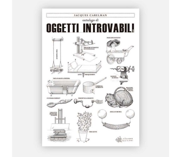 Catalogo di oggetti introvabili. Ediz. illustrata di Jacques Carelman, 2018, 