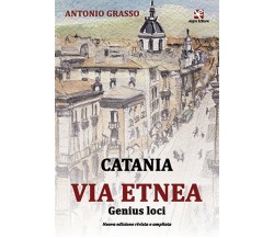 Catania Via Etnea – Genius loci	 di Antonio Grasso,  Algra Editore