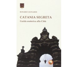 Catania segreta. Guida esoterica alla città - Rosario Leonardi - Thiperet, 2015