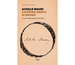 Caterina Medici di Brono - Achille Mauri -  Officina Libraria, 2022