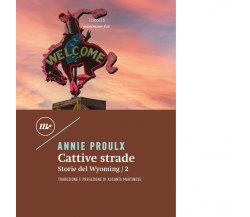 Cattive strade. Storie del Wyoming vol.2 di E. Annie Proulx - Minimum fax, 2022