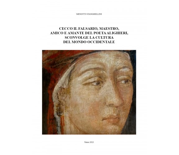 Cecco il falsario, maestro, amico e amante del poeta Alighieri, sconvolge la cul