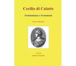 Cecilio di Calatte. Testimonianze e Frammenti di Ignazio Concordia, 2022, You