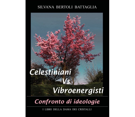 Celestiniani vs. Vibroenergisti. Confronto di ideologie di Silvana Bertoli Batta