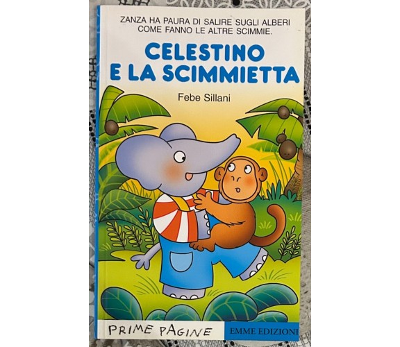 Celestino e la scimmietta di Febe Sillani, 2007, Emme Edizioni