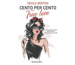 Cento per cento True Love di Cecile Bertod,  2022,  Indipendently Published