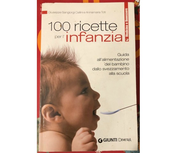 Cento ricette per l’infanzia. Guida all’alimentazione del bambino dallo svezzame