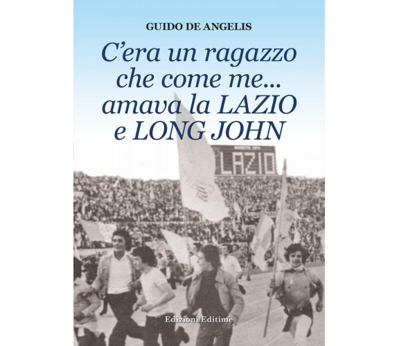 C'era un ragazzo che come me... amava la Lazio e Long John-Guido De Angelis,2020