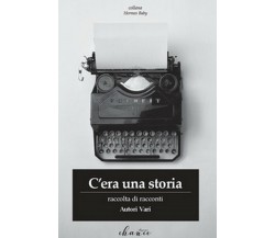 C’era una storia	 di Aa. Vv.,  2018,  Chance Edizioni