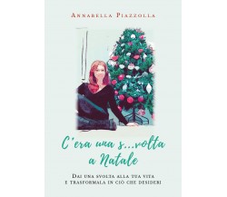 C’era una s...volta a Natale	 di Annabella Piazzolla,  2020,  Youcanprint