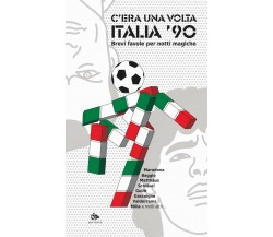 C'era una volta Italia '90 - Bonazzi, Cason, Cavallotti - Jouvence, 2020