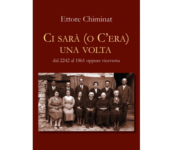 C’era una volta... di Ettore Chiminat,  2022,  Youcanprint