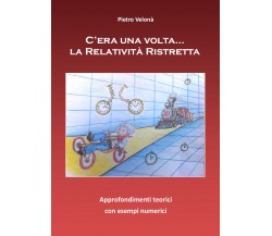 C’era una volta...la Relatività Ristretta -  Pietro Velonà,  2017,  Youcanprint