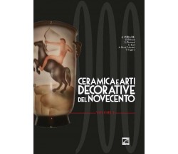 Ceramica e arti decorative del Novecento - Vol. II di G. Erbacci, L. Fiorucci, 