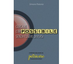 Cercare l’impossibile senza essere diversi di Simone Patania,  2021,  Youcanprin