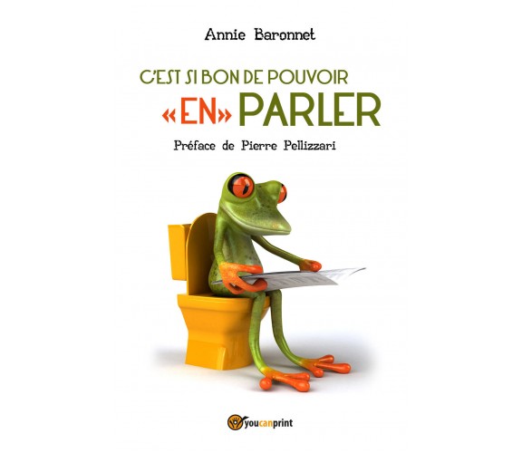 C’est si bon de pouvoir en parler di Annie Baronnet,  2021,  Youcanprint