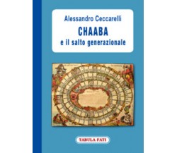 Chaaba e il salto generazionale di Alessandro Ceccarelli,  2009,  Tabula Fati