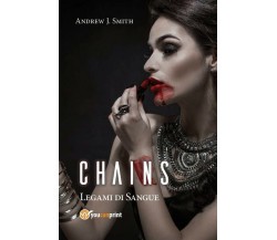 Chains - Legami di Sangue	 di Andrew J. Smith,  2018,  Youcanprint